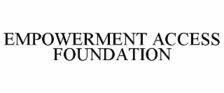 EMPOWERMENT ACCESS FOUNDATION
