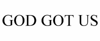 GOD GOT US