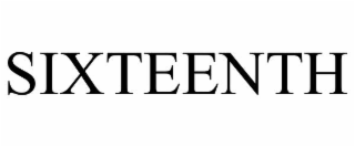 SIXTEENTH