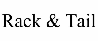 RACK & TAIL