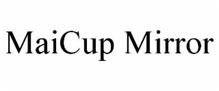 MAICUP MIRROR
