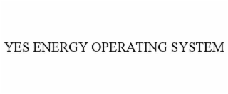 YES ENERGY OPERATING SYSTEM