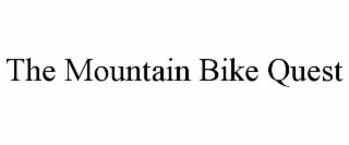 THE MOUNTAIN BIKE QUEST