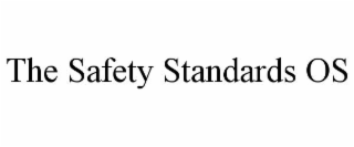 THE SAFETY STANDARDS OS