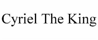 CYRIEL THE KING
