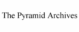 THE PYRAMID ARCHIVES