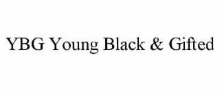 YBG YOUNG BLACK & GIFTED