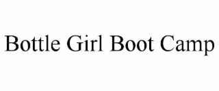 BOTTLE GIRL BOOT CAMP