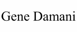 GENE DAMANI