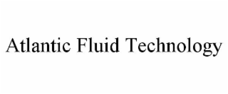 ATLANTIC FLUID TECHNOLOGY