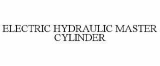 ELECTRIC HYDRAULIC MASTER CYLINDER