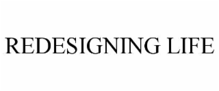 REDESIGNING LIFE