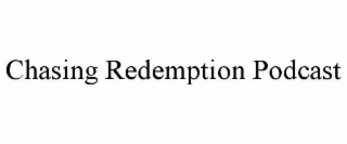 CHASING REDEMPTION PODCAST