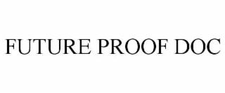FUTURE PROOF DOC