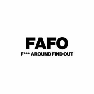 FAFO F*** AROUND FIND OUT