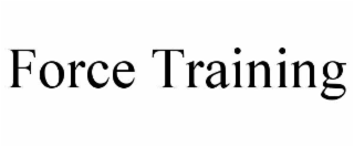FORCE TRAINING
