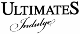 ULTIMATES INDULGE