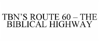 TBN’S ROUTE 60 – THE BIBLICAL HIGHWAY