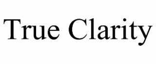 TRUE CLARITY