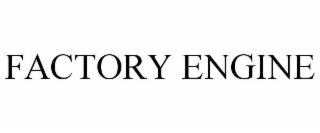 FACTORY ENGINE