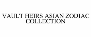 VAULT HEIRS ASIAN ZODIAC COLLECTION