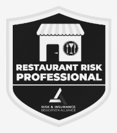 RESTAURANT RISK PROFESSIONAL RISK & INSURANCE EDUCATION ALLIANCE