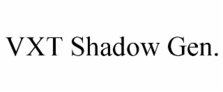 VXT SHADOW GEN.
