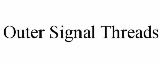 OUTER SIGNAL THREADS