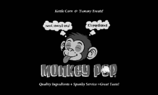 MONKEY POP KETTLE CORN & YUMMY TREATS! SWEET, SAVORY & SPICY! QUALITY INGREDIENTS + SPUNKY SERVICE =GREAT TASTE! IT'S POPALICIOUS!