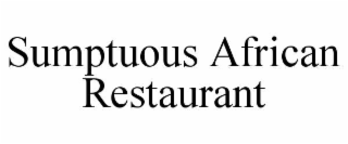 SUMPTUOUS AFRICAN RESTAURANT