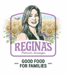 REGINA'S PREMIUM SAUSAGES GOOD FOOD FOR FAMILIES