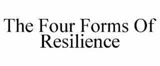 THE FOUR FORMS OF RESILIENCE