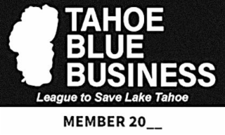 TAHOE BLUE BUSINESS LEAGUE TO SAVE LAKE TAHOE MEMBER 20__