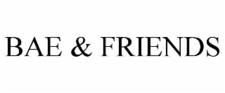 BAE & FRIENDS