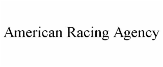 AMERICAN RACING AGENCY