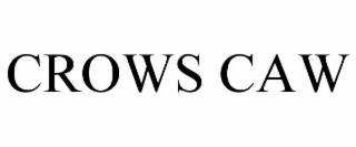 CROWS CAW