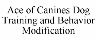 ACE OF CANINES DOG TRAINING AND BEHAVIOR MODIFICATION