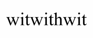 WITWITHWIT
