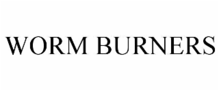 WORM BURNERS