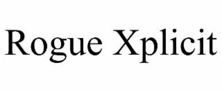 ROGUE XPLICIT