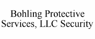 BOHLING PROTECTIVE SERVICES, LLC SECURITY