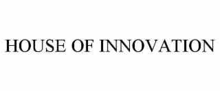 HOUSE OF INNOVATION