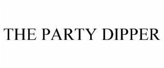 THE PARTY DIPPER