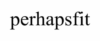 PERHAPSFIT
