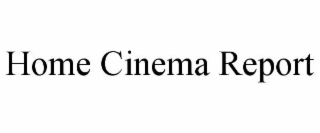 HOME CINEMA REPORT