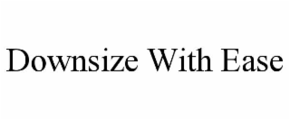DOWNSIZE WITH EASE