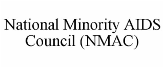 NATIONAL MINORITY AIDS COUNCIL (NMAC)