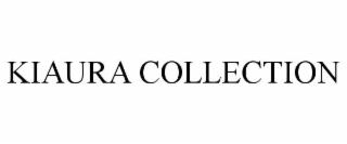 KIAURA COLLECTION