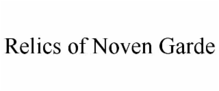 RELICS OF NOVEN GARDE