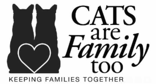 CATS ARE FAMILY TOO KEEPING FAMILIES TOGETHER